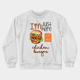 I'm Just Here For The Chicken Burger Crewneck Sweatshirt